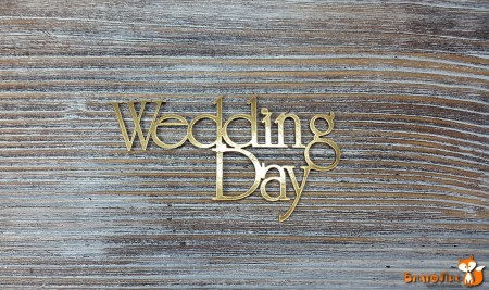 Надпись "Wedding Day" (золото), 8х4.5 см.  , купить - БлагоЛис